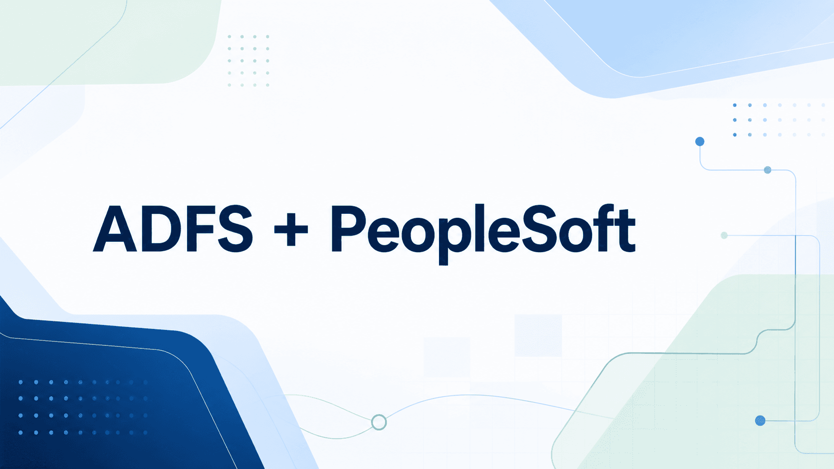 Abstract feature image for ADFS SSO and PeopleSoft